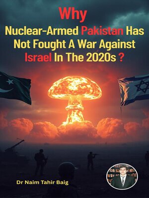 cover image of Why Nuclear-Armed Pakistan Has Not Fought a War Against Israel in the 2020s?